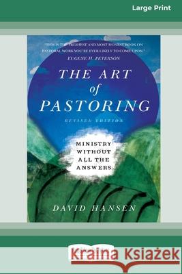 The Art of Pastoring: Ministry Without All the Answers [Standard Large Print 16 Pt Edition] David Hansen 9780369371645