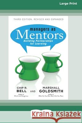 Managers as Mentors: Building Partnerships for Learning (16pt Large Print Edition) Chip R. Bell Marshall Goldsmith 9780369371768 ReadHowYouWant
