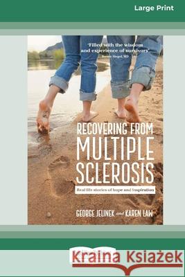 Recovering from Multiple Sclerosis: Real Life Stories of Hope and Inspiration (16pt Large Print Edition) George Jelinek Karen Law 9780369371898