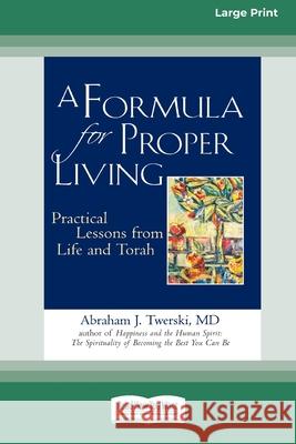 A Formula for Proper Living: Practical Lessons from Life and Torah (16pt Large Print Edition) Abraham J Twerski 9780369371942