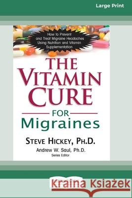 The Vitamin Cure for Migraines (16pt Large Print Edition) Steve Hickey 9780369371973