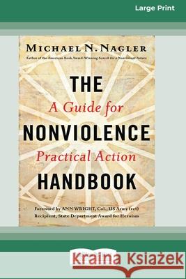 The Nonviolence Handbook: A Guide for Practical Action [Standard Large Print 16 Pt Edition] Michael N. Nagler 9780369372062