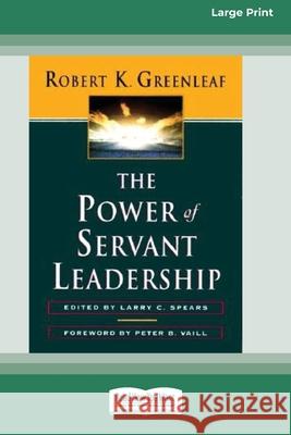 The Power of Servant-Leadership [Standard Large Print 16 Pt Edition] Robert K Greenleaf, Larry C Spears, Peter B Vaill 9780369372178 ReadHowYouWant