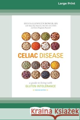 Celiac Disease: A Guide to Living with Gluten Intolerance (Second Edition) [Standard Large Print 16 Pt Edition] Sylvia Llewelyn Bower Mary Kay Sharrett Steve Plogsted 9780369372185 ReadHowYouWant