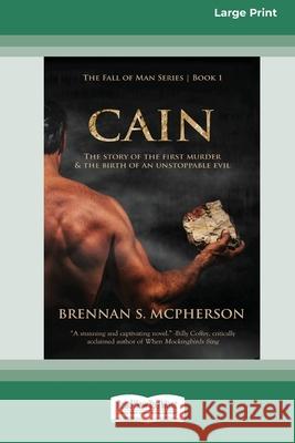 Cain: The Story of the First Murder and the Birth of an Unstoppable Evil [Standard Large Print 16 Pt Edition] Brennan S McPherson 9780369372628 ReadHowYouWant