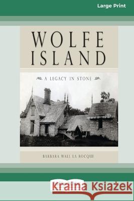 Wolfe Island: A Legacy in Stone [Standard Large Print 16 Pt Edition] Barbara Wall La Rocque 9780369372789