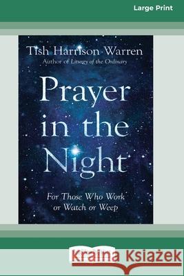 Prayer in the Night: For Those Who Work or Watch or Weep [Standard Large Print 16 Pt Edition] Tish Harrison Warren 9780369373359 ReadHowYouWant