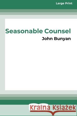 Seasonable Counsel: Advice to Sufferers (16pt Large Print Edition) John Bunyan 9780369380272 ReadHowYouWant