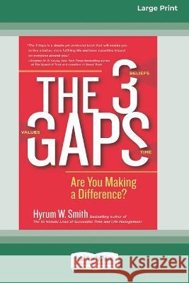 The 3 Gaps: Are You Making a Difference? [16 Pt Large Print Edition] Hyrum W Smith 9780369381149