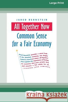 All Together Now: Common Sense for a Fair Economy [16 Pt Large Print Edition] Jared Bernstein 9780369381248