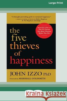 The Five Thieves of Happiness [16 Pt Large Print Edition] John Izzo 9780369381378