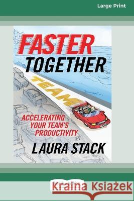 Faster Together: Accelerating Your Team's Productivity [16 Pt Large Print Edition] Laura Stack 9780369381514