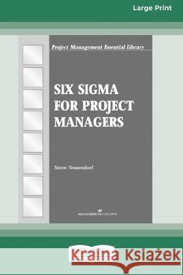 Six Sigma for Project Managers [16 Pt Large Print Edition] Steve Neuendorf 9780369381606