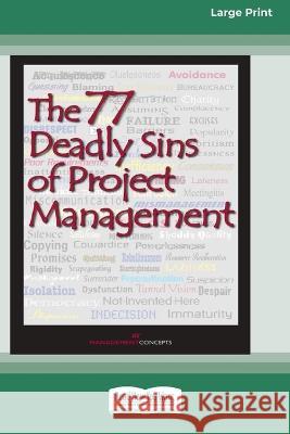 The 77 Deadly Sins of Project Management [16 Pt Large Print Edition] Management Concepts Press 9780369381613