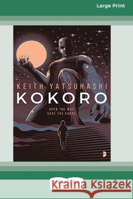 Kokoro [16pt Large Print Edition] Keith Yatsuhashi 9780369386823