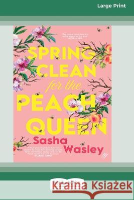 Spring Clean for the Peach Queen [16pt Large Print Edition] Sasha Wasley 9780369387349