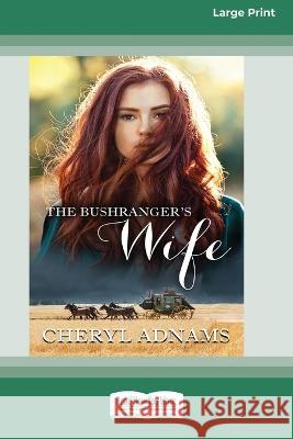 The Bushranger's Wife [16pt Large Print Edition] Cheryl Adnams 9780369387745 ReadHowYouWant