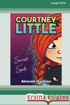 Courtney Little: Secrets & Spells [16pt Large Print Edition] Aleesah Darlison 9780369387967 ReadHowYouWant