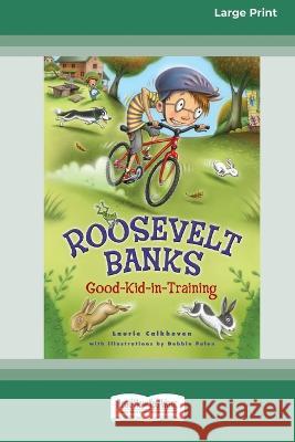 Roosevelt Banks: Good-Kid-in-Training [16pt Large Print Edition] Laurie Calkhoven 9780369388124 ReadHowYouWant