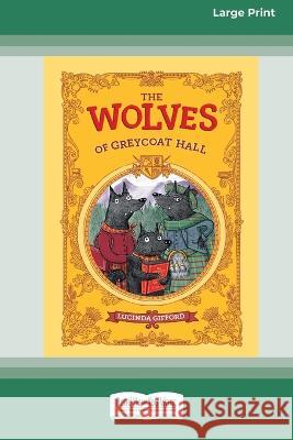 The Wolves of Greycoat Hall [Large Print 16pt] Lucinda Gifford 9780369391308 ReadHowYouWant