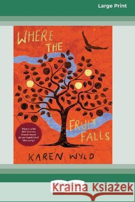 Where the Fruit Falls [Large Print 16pt] Karen Wyld 9780369391513