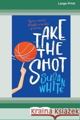 Take the Shot [Large Print 16pt] Susan White 9780369391544