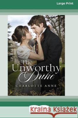 The Unworthy Duke [Large Print 16pt] Charlotte Anne 9780369391919 ReadHowYouWant