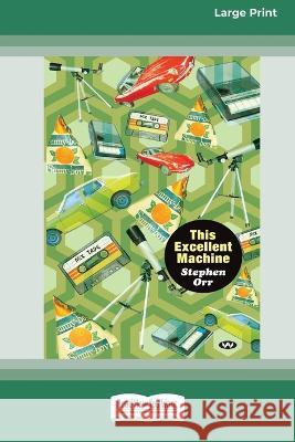 This Excellent Machine [Large Print 16pt] Stephen Orr 9780369392107