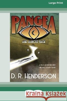 Pangea, and almost back [Large Print 16pt] D R Henderson 9780369392299 ReadHowYouWant