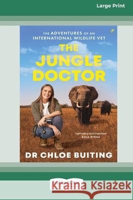 The Jungle Doctor: The Adventures of an International Wildlife Vet (Large Print 16 Pt Edition) Chloe Buiting 9780369392350 ReadHowYouWant