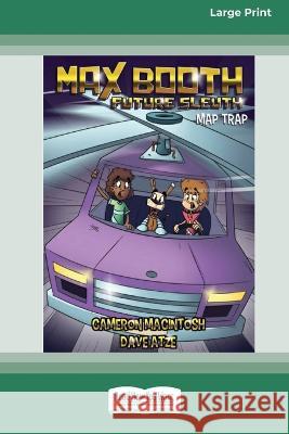 Max Booth Future Sleuth #6: Map Trap [Large Print 16pt] Cameron Macintosh 9780369392725