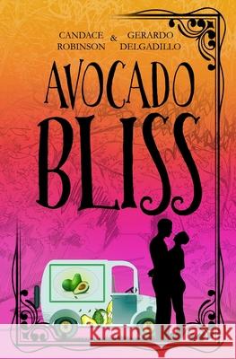 Avocado Bliss Gerardo Delgadillo Candace Robinson 9780369501547 Evernight Teen