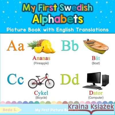 My First Swedish Alphabets Picture Book with English Translations: Bilingual Early Learning & Easy Teaching Swedish Books for Kids Beda S 9780369600394