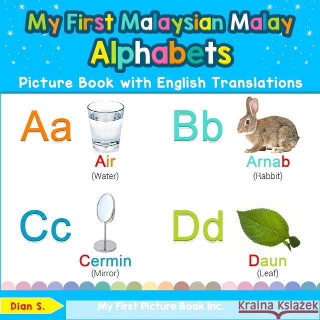 My First Malaysian Malay Alphabets Picture Book with English Translations: Bilingual Early Learning & Easy Teaching Malaysian Malay Books for Kids Dian S 9780369600424