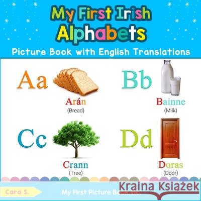 My First Irish Alphabets Picture Book with English Translations: Bilingual Early Learning & Easy Teaching Irish Books for Kids Cara S 9780369600431