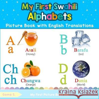 My First Swahili Alphabets Picture Book with English Translations: Bilingual Early Learning & Easy Teaching Swahili Books for Kids Goma S 9780369600523 My First Picture Book Inc