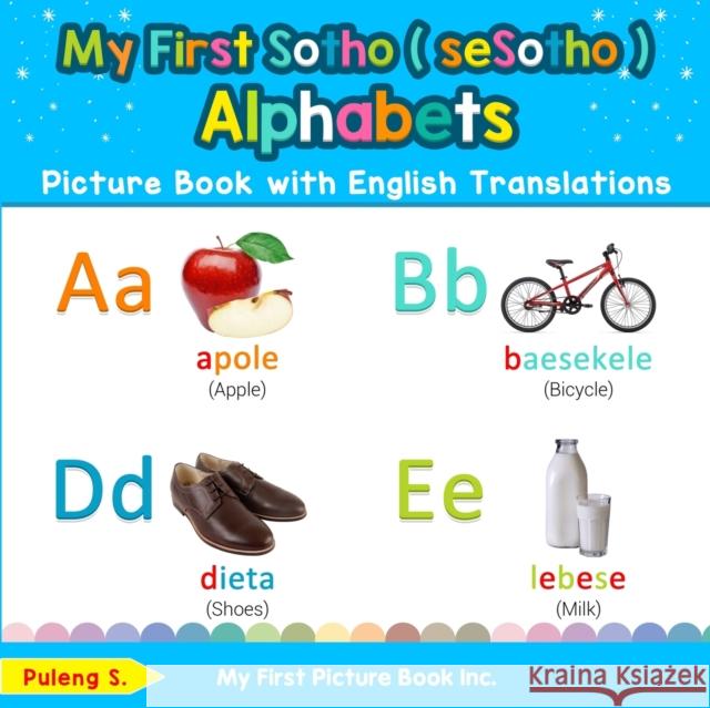 My First Sotho ( seSotho ) Alphabets Picture Book with English Translations: Bilingual Early Learning & Easy Teaching Sotho ( seSotho ) Books for Kids Puleng S 9780369600813 My First Picture Book Inc