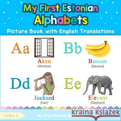My First Estonian Alphabets Picture Book with English Translations: Bilingual Early Learning & Easy Teaching Estonian Books for Kids Julika S 9780369600882 My First Picture Book Inc