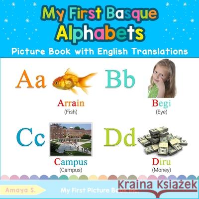 My First Basque Alphabets Picture Book with English Translations: Bilingual Early Learning & Easy Teaching Basque Books for Kids Amaya S 9780369601025 My First Picture Book Inc