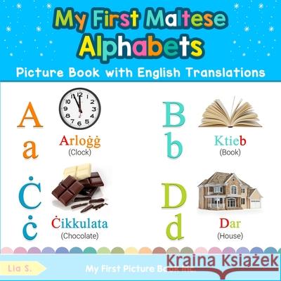 My First Maltese Alphabets Picture Book with English Translations: Bilingual Early Learning & Easy Teaching Maltese Books for Kids Lia S 9780369601032 My First Picture Book Inc