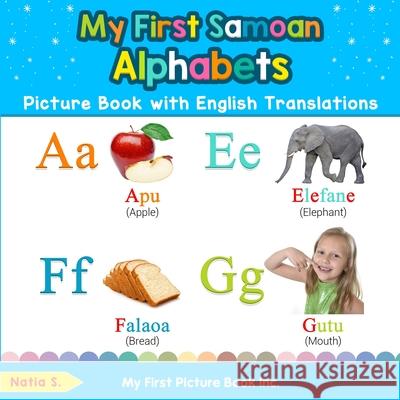 My First Samoan Alphabets Picture Book with English Translations: Bilingual Early Learning & Easy Teaching Samoan Books for Kids Natia S 9780369601049 My First Picture Book Inc