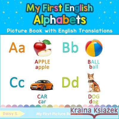 My First English Alphabets Picture Book with English Translations: Bilingual Early Learning & Easy Teaching English Books for Kids Daisy S 9780369601117