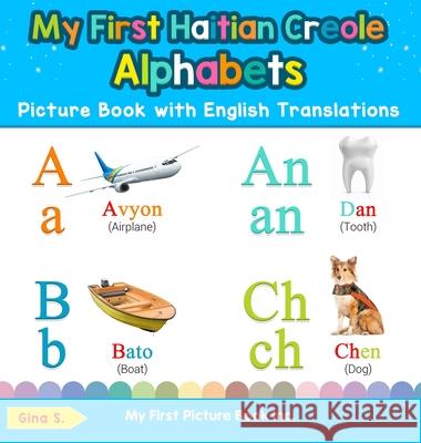 My First Haitian Creole Alphabets Picture Book with English Translations: Bilingual Early Learning & Easy Teaching Haitian Creole Books for Kids Gina S 9780369601278