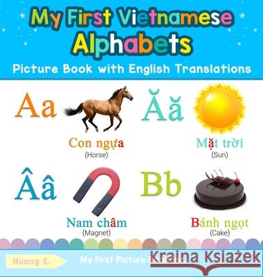 My First Vietnamese Alphabets Picture Book with English Translations: Bilingual Early Learning & Easy Teaching Vietnamese Books for Kids Huong S 9780369601315