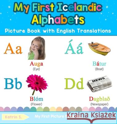 My First Icelandic Alphabets Picture Book with English Translations: Bilingual Early Learning & Easy Teaching Icelandic Books for Kids Katrin S 9780369601360