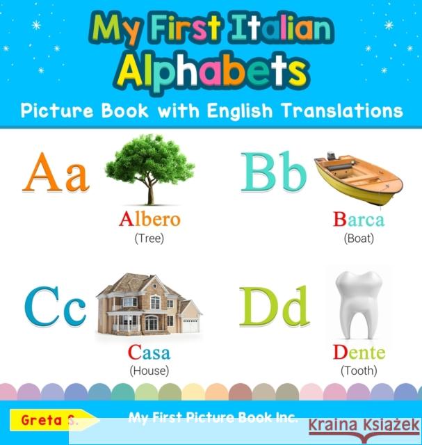 My First Italian Alphabets Picture Book with English Translations: Bilingual Early Learning & Easy Teaching Italian Books for Kids Greta S 9780369601407