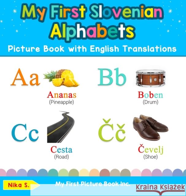 My First Slovenian Alphabets Picture Book with English Translations: Bilingual Early Learning & Easy Teaching Slovenian Books for Kids Nika S 9780369601544 My First Picture Book Inc