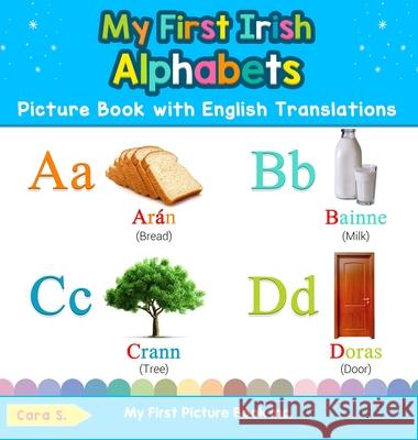 My First Irish Alphabets Picture Book with English Translations: Bilingual Early Learning & Easy Teaching Irish Books for Kids Cara S 9780369601568