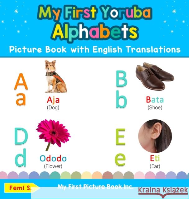 My First Yoruba Alphabets Picture Book with English Translations: Bilingual Early Learning & Easy Teaching Yoruba Books for Kids Femi S 9780369601704