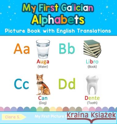 My First Galician Alphabets Picture Book with English Translations: Bilingual Early Learning & Easy Teaching Galician Books for Kids Clara S 9780369601988